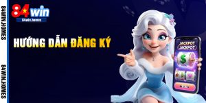 Hướng Dẫn Đăng Ký 84WIN